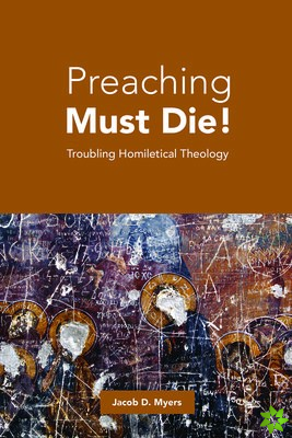 Preaching Must Die!