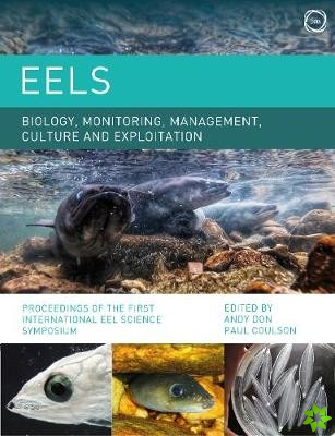 Eels Biology, Monitoring, Management, Culture and Exploitation: Proceedings of the First International Eel Science Symposium