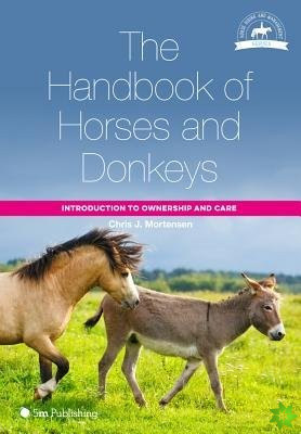 Handbook of Horses and Donkeys: Introduction to Ownership and Care