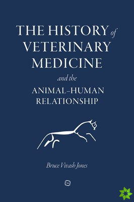 History of Veterinary Medicine and the Animal-Human Relationship