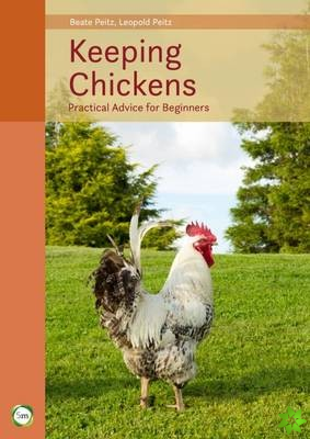 Keeping Chickens 9th Edition: Practical Advice for Beginners