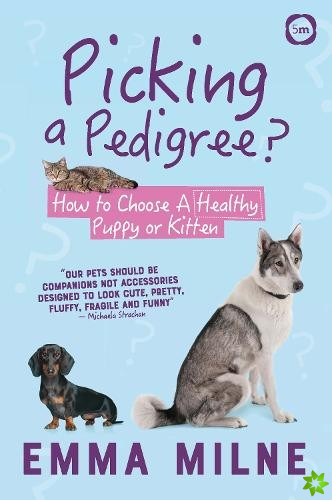 Picking a Pedigree: How to Choose A Healthy Puppy or Kitten