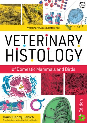 Veterinary Histology of Domestic Mammals and Birds 5th Edition: Textbook and Colour Atlas