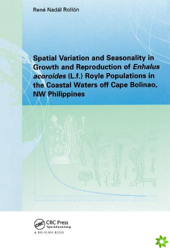 Spatial Variation and Seasonality in Growth and Reproduction of Enhalus Acoroides (L.f.) Royle Populations in the Coastal Waters Off Cape Bolinao, NW 
