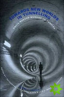 Towards New Worlds in Tunnelling, Volume 1