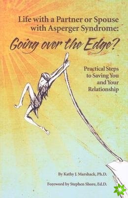 Life with a Partner or Spouse with Asperger Syndrome: Going Over the Edge?