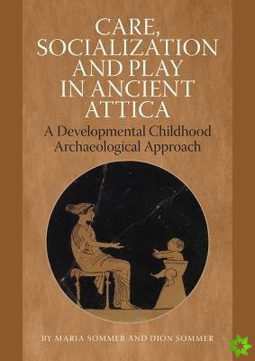 Care, Socialization & Play in Ancient Attica