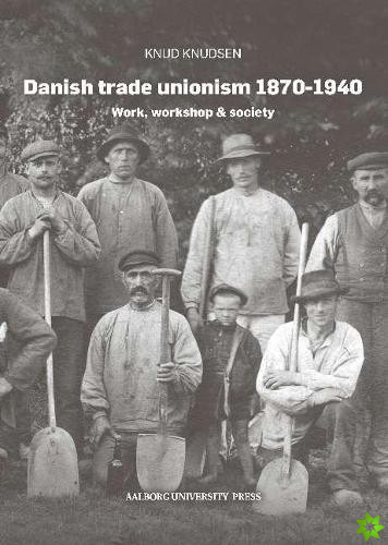 Danish trade unionism 1870-1940