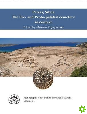 Petras, Siteia. The Pre- and Proto-palatial cemetery in context