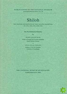Shiloh -- The Pre-Hellenistic Remains