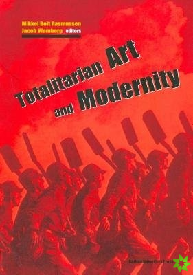 Totalitarian Art & Modernity