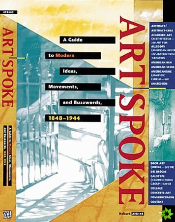 Artspoke: A Guide to Modern Ideas, Movements and Buzzwords 1848-1944