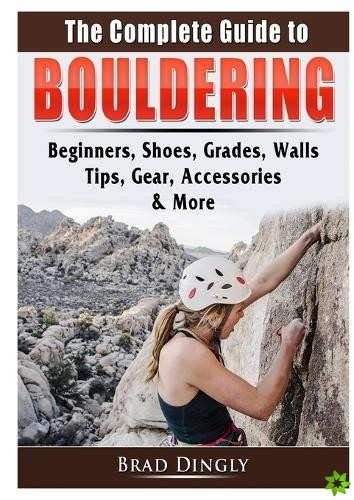 Complete Guide to Bouldering