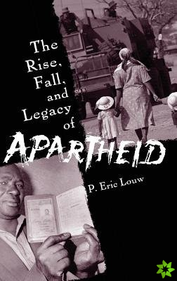 Rise,Fall,and Legacy of Apartheid