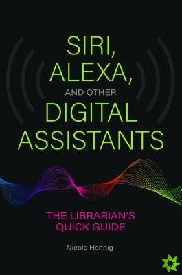 Siri, Alexa, and Other Digital Assistants