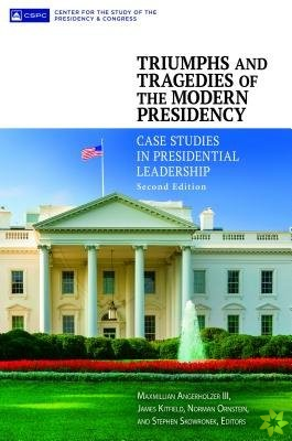 Triumphs and Tragedies of the Modern Presidency