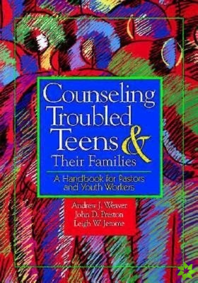 Counselling Troubled Teens and Their Families