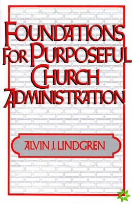 Foundations for Purposeful Church Administration