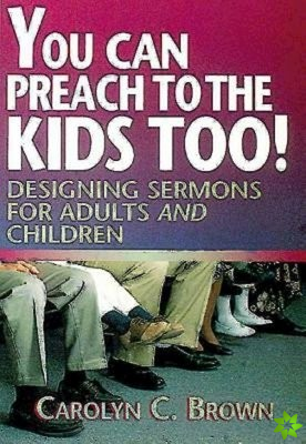 You Can Preach to the Kids Too!