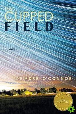 Cupped Field (Able Muse Book Award for Poetry)