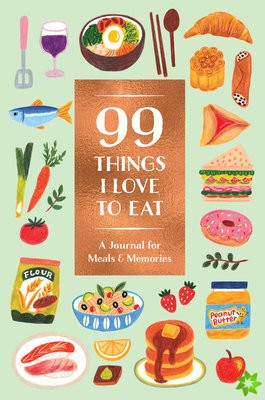 99 Things I Love to Eat (Guided Journal)