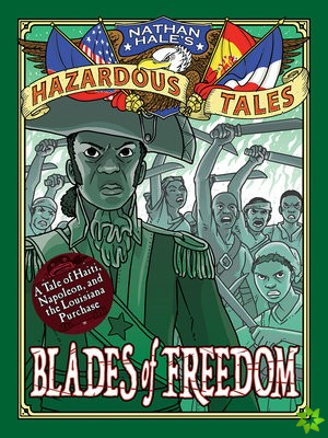 Blades of Freedom (Nathan Hales Hazardous Tales #10)