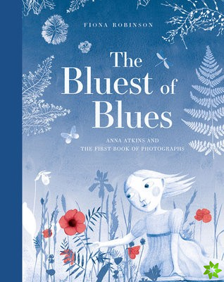 Bluest of Blues: Anna Atkins and the First Book of Photographs