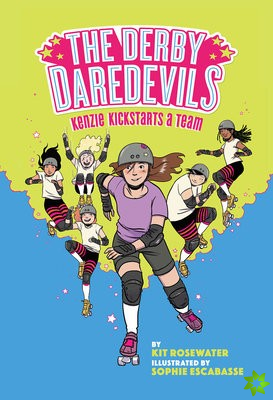 Derby Daredevils: Kenzie Kickstarts a Team: (The Derby Daredevils Book #1)