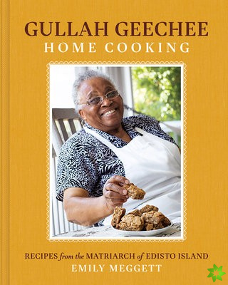 Gullah Geechee Home Cooking: Recipes from the Mother of Edisto Island