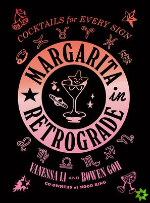 Margarita in Retrograde: Cocktails for Every Sign