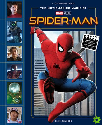 Moviemaking Magic of Marvel Studios: Spider-Man