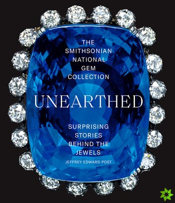 Smithsonian National Gem CollectionUnearthed: Surprising Stories Behind the Jewels