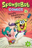 SpongeBob Comics: Book 2: Aquatic Adventurers, Unite!