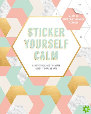 Sticker Yourself Calm: Makes 14 Sticker-by-Number Pictures