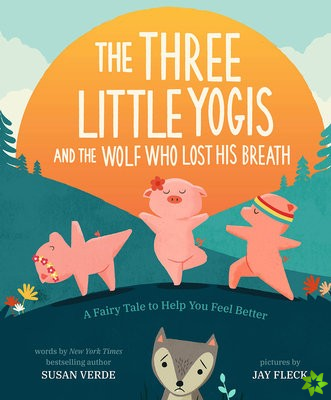 Three Little Yogis and the Wolf Who Lost His Breath