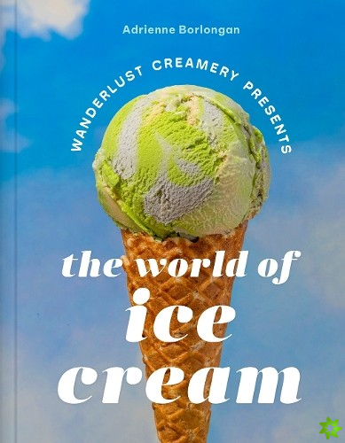 Wanderlust Creamery Presents: The World of Ice Cream
