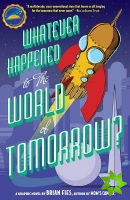 Whatever Happened World Tomorrow?