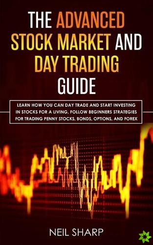Advanced Stock Market and Day Trading Guide