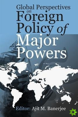 Global Perspectives on Foreign Policy of Major Powers