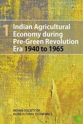 Indian Agricultural Economy during Pre-Green Revolution Era 1940 to 1965