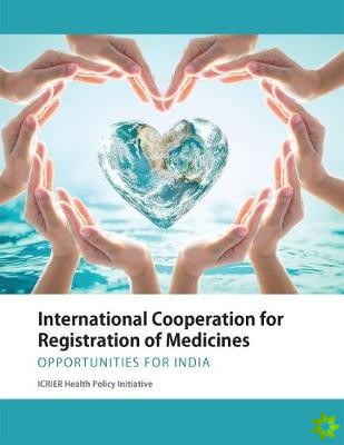International Cooperation for Registration of Medicines