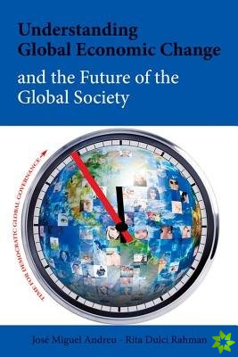 Understanding Global Economic Change and the Future of the Global Society
