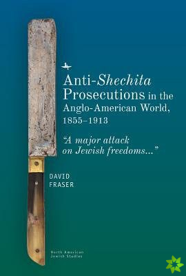 Anti-Shechita Prosecutions in the Anglo-American World, 18551913