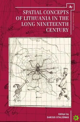 Spatial Concepts of Lithuania in the Long Nineteenth Century