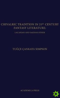 Chivalric Tradition in 21st Century Fantasy Literature