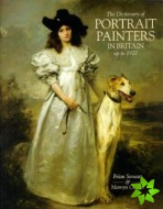 Dictionary of Portrait Painters in Britain: Up to 1920