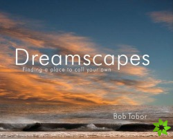 Dreamscapes: Finding a Place to Call to Call Your Own