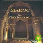 Maroc: Les Cities Imperiales
