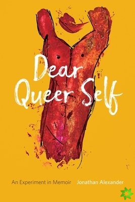 Dear Queer Self  An Experiment in Memoir