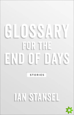 Glossary for the End of Days  Stories
